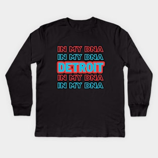 Detroit in my DNA Kids Long Sleeve T-Shirt